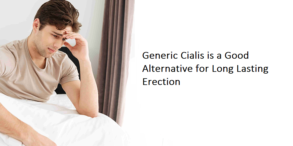 Generic Cialis is a Good Alternative for Long Lasting Erection