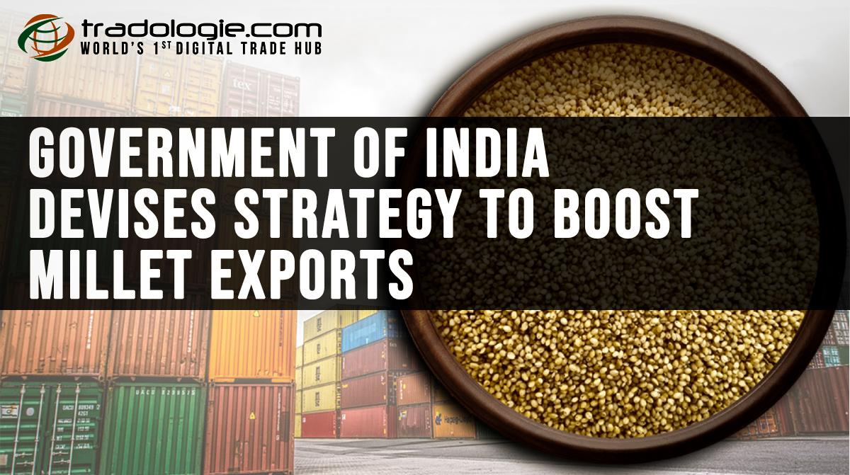Government of India Devises Strategy To Boost Millet Exports
