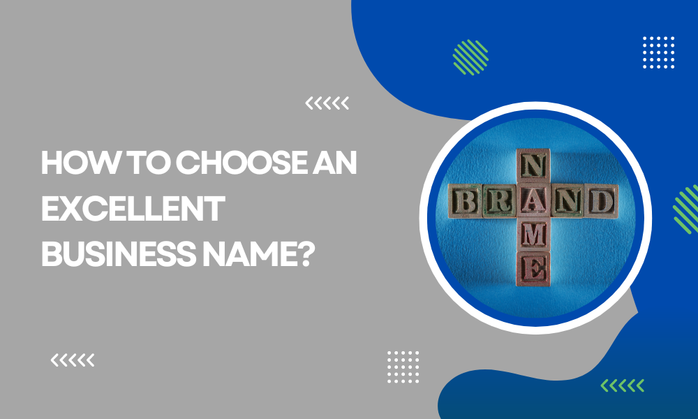 How to Choose an Excellent Business Name?