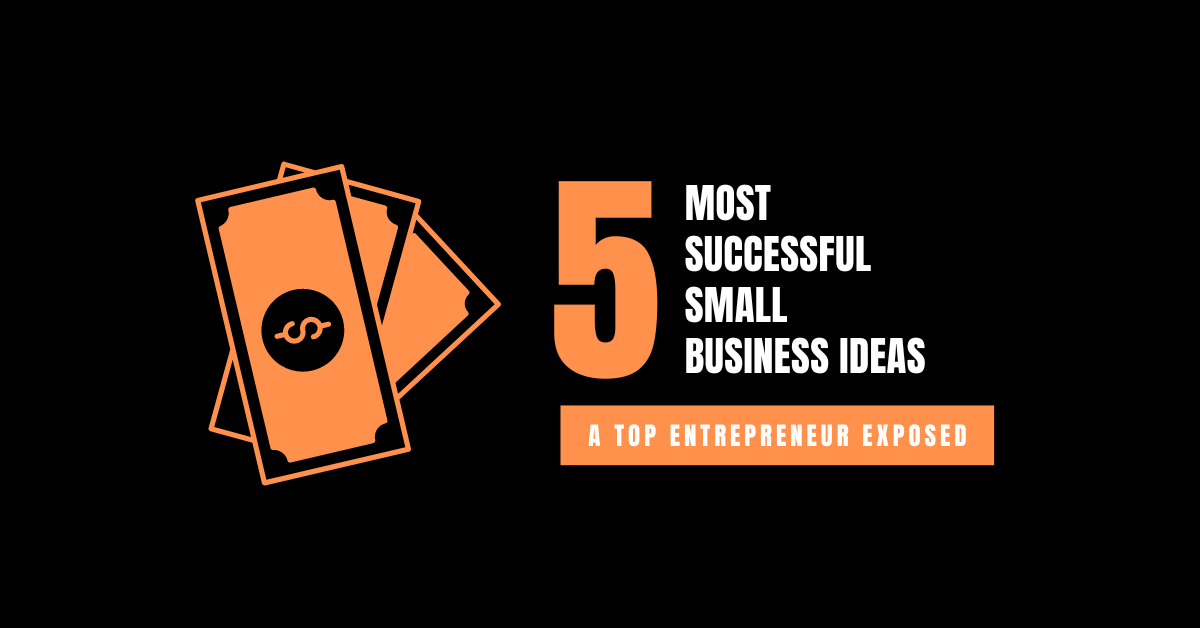 5 most successful small business ideas